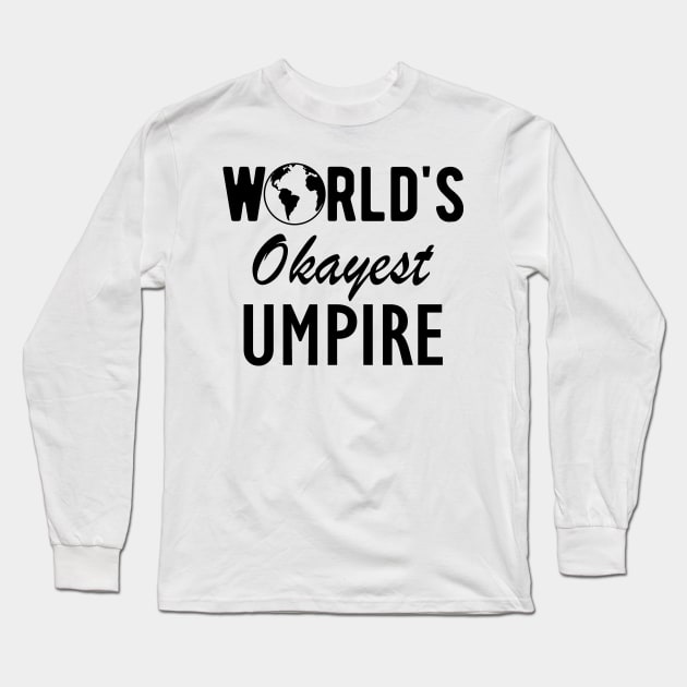 Umpire - World's Okayest Umpire Long Sleeve T-Shirt by KC Happy Shop